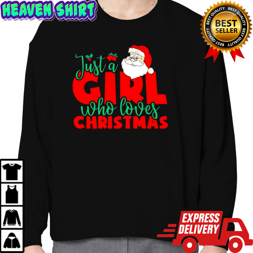 Just a Girl Who Loves Christmas Santa Claus shirt Sweatshirt