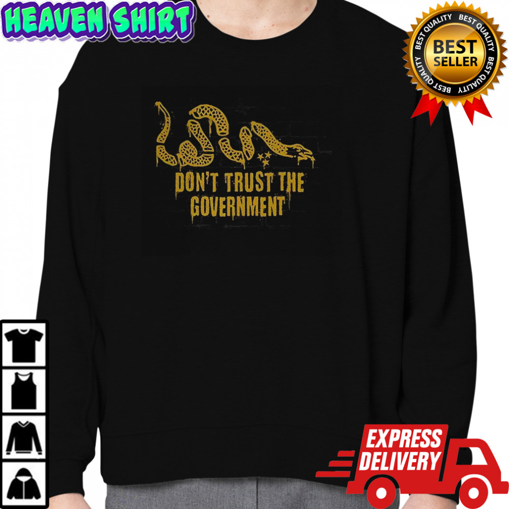 Don’t trust the government snake satirical graphic shirt Sweatshirt