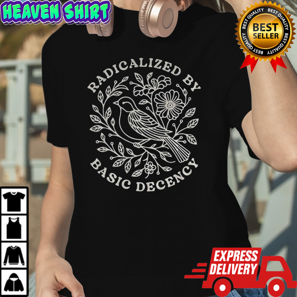 Floral bird radicalized by basic decency shirt Women's T-shirt