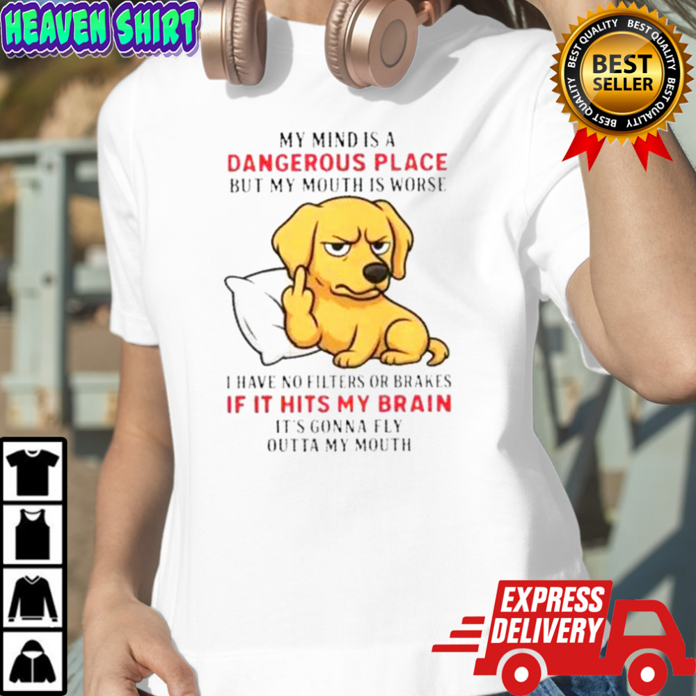 Golden My Mind Is A Dangerous Place But My Mouth Is Worse T-Shirt Women's T-shirt