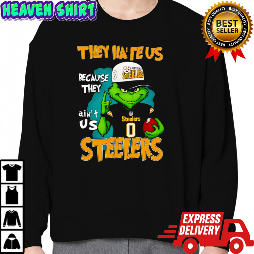 Grinch they hate us because they ain’t us Pittsburgh Steelers uniform shirt Sweatshirt