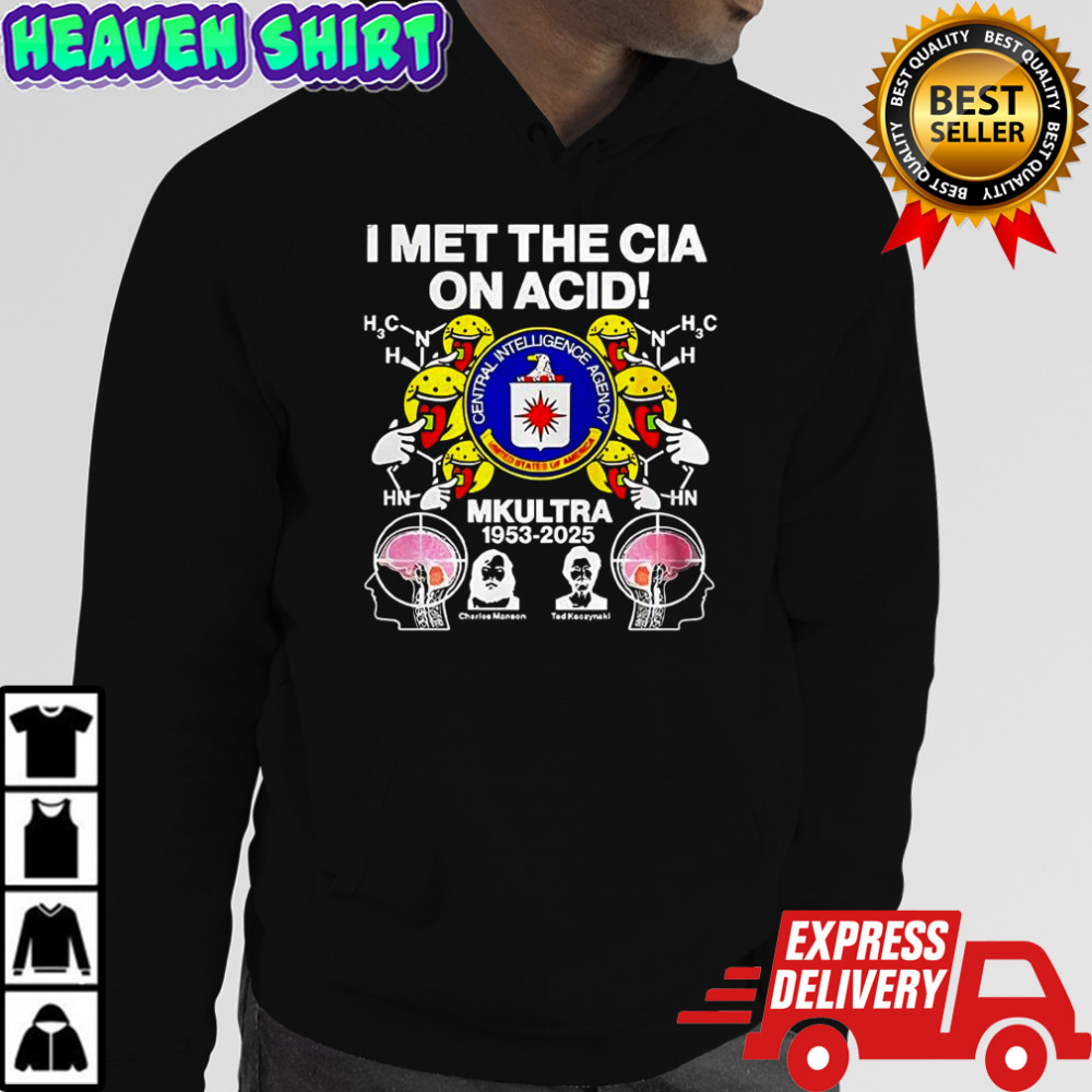 I met the CIA on acid MKUltra 1953 2025 Charles Manson and Ted Kaczynski sarcastic shirt Hoodie