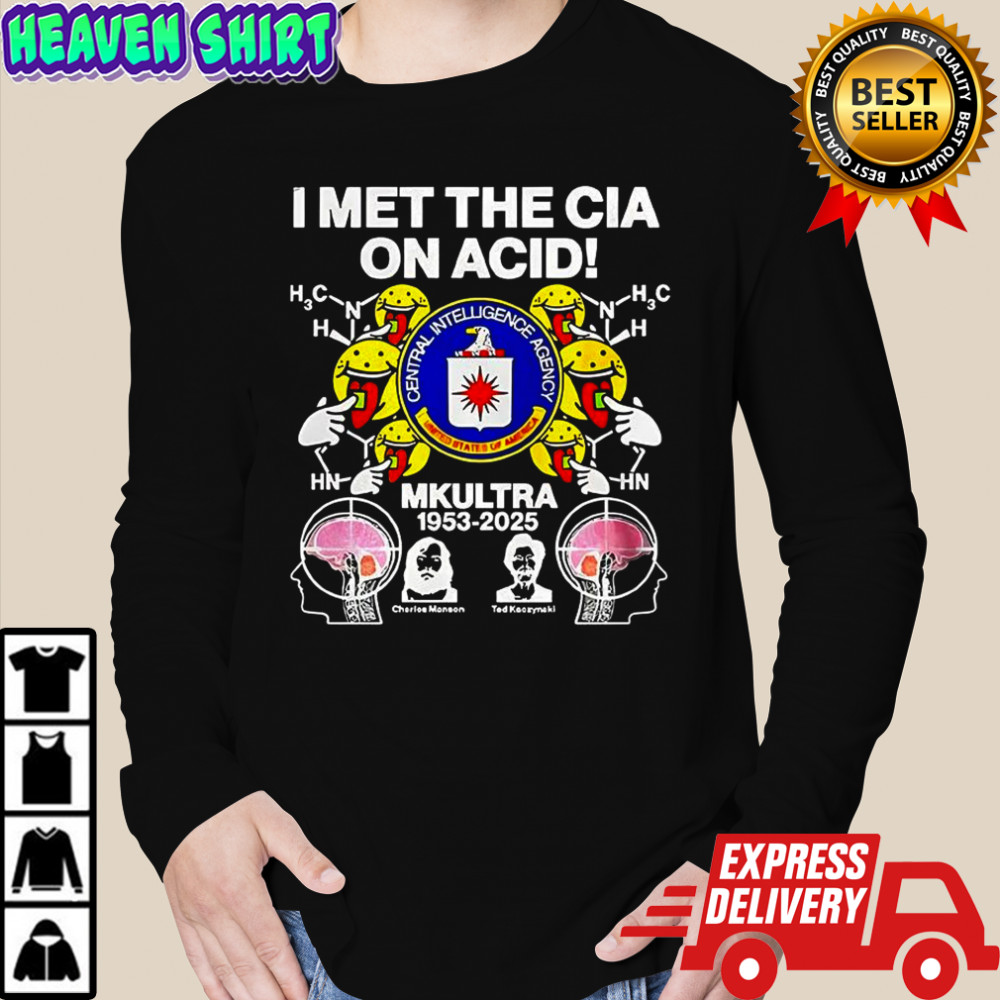 I met the CIA on acid MKUltra 1953 2025 Charles Manson and Ted Kaczynski sarcastic shirt Long Sleeved