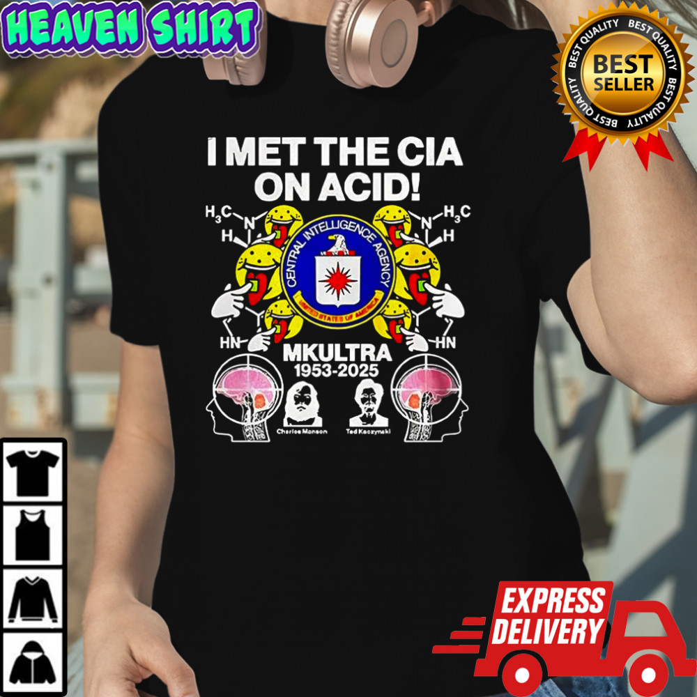 I met the CIA on acid MKUltra 1953 2025 Charles Manson and Ted Kaczynski sarcastic shirt Women's T-shirt