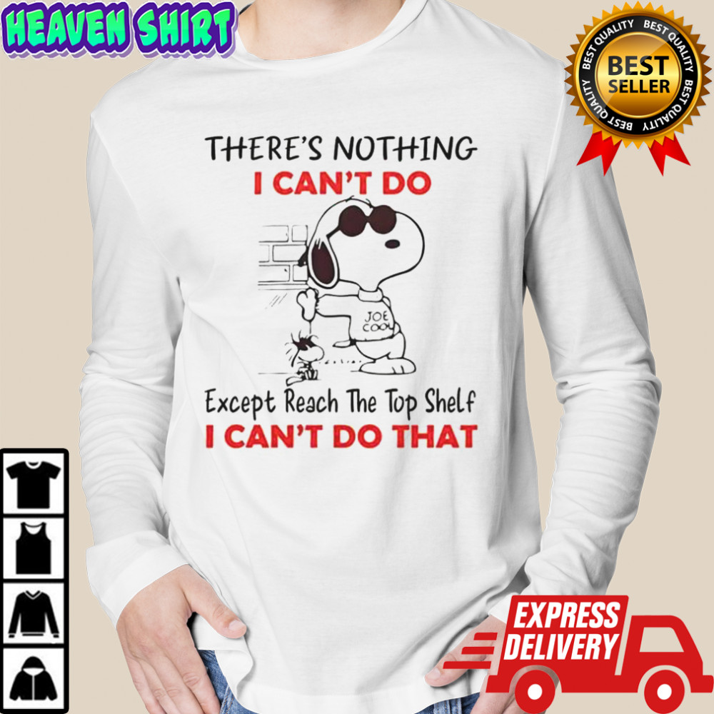 Snoopy There’s Nothing I Can’t Do Except Reach The Top Shelf T-Shirt Long Sleeved