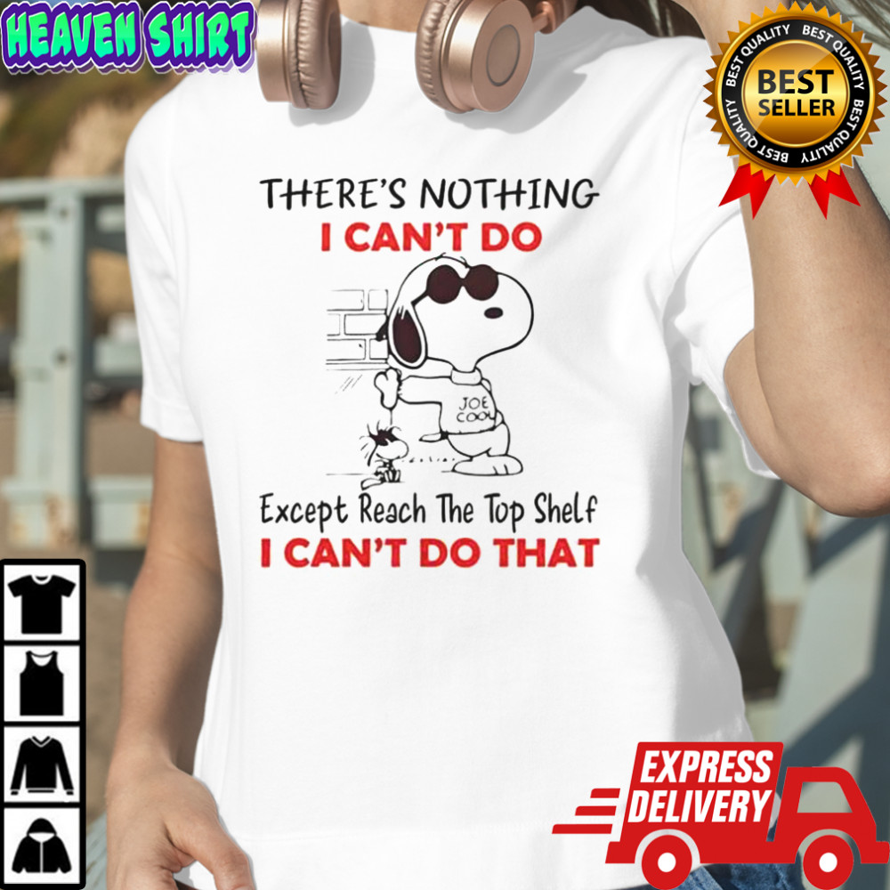 Snoopy There’s Nothing I Can’t Do Except Reach The Top Shelf T-Shirt Women's T-shirt
