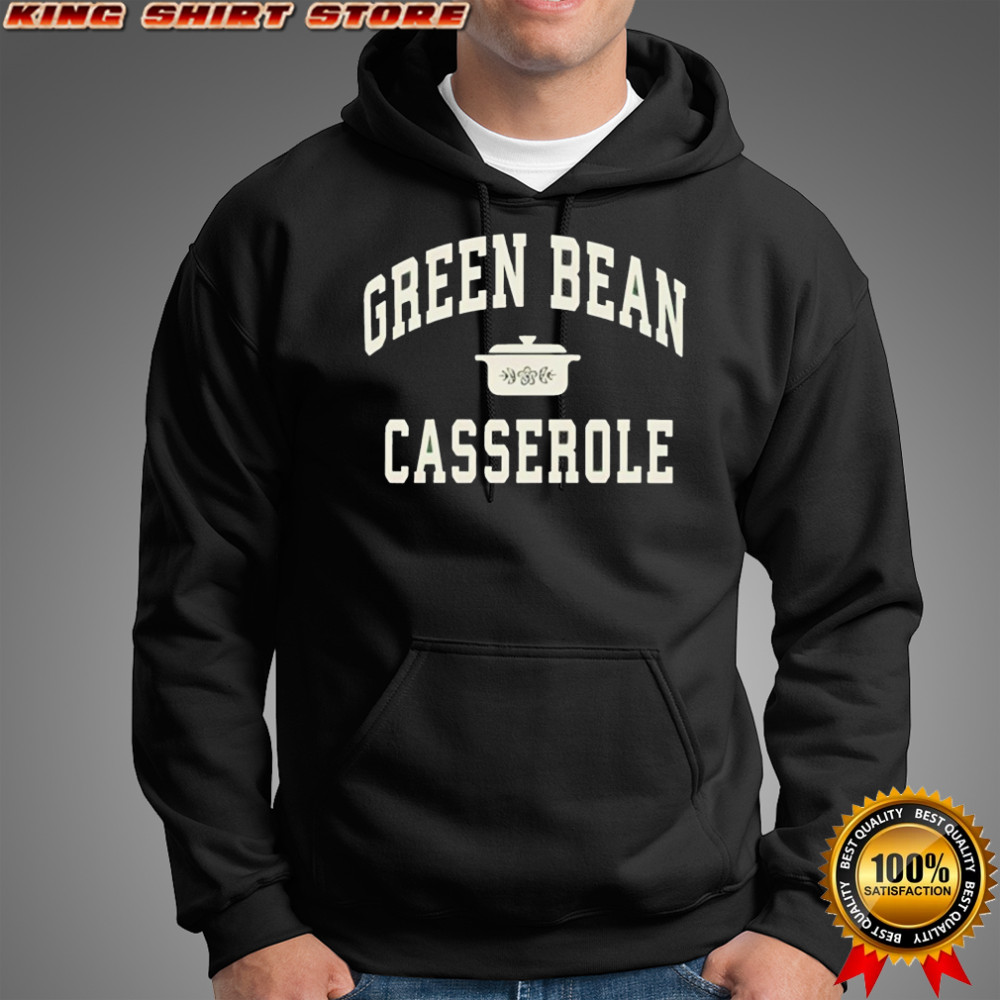 Green Bean Casserole shirt Hoodie