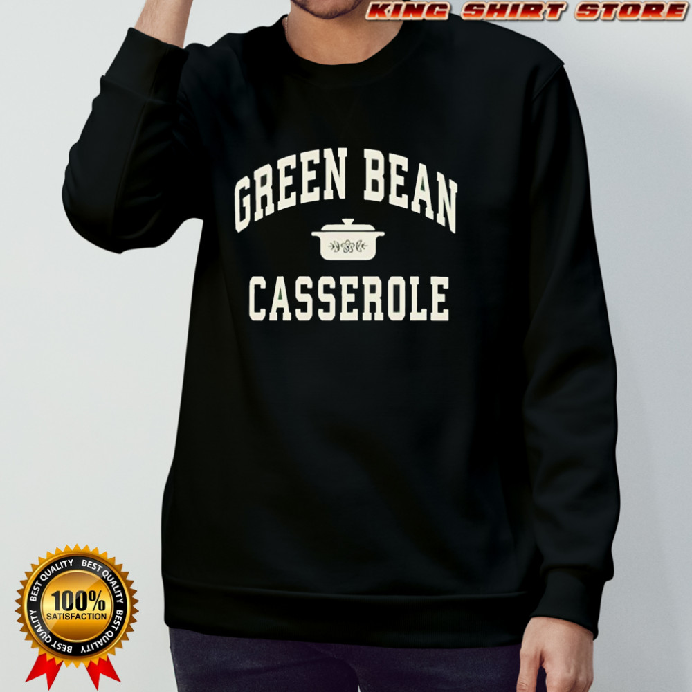 Green Bean Casserole shirt Sweatshirt