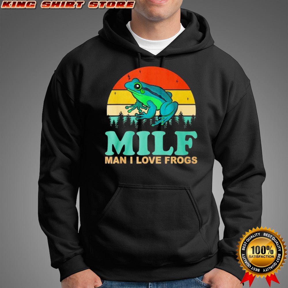 MILF Man I Love Frogs Vintage Shirt Hoodie
