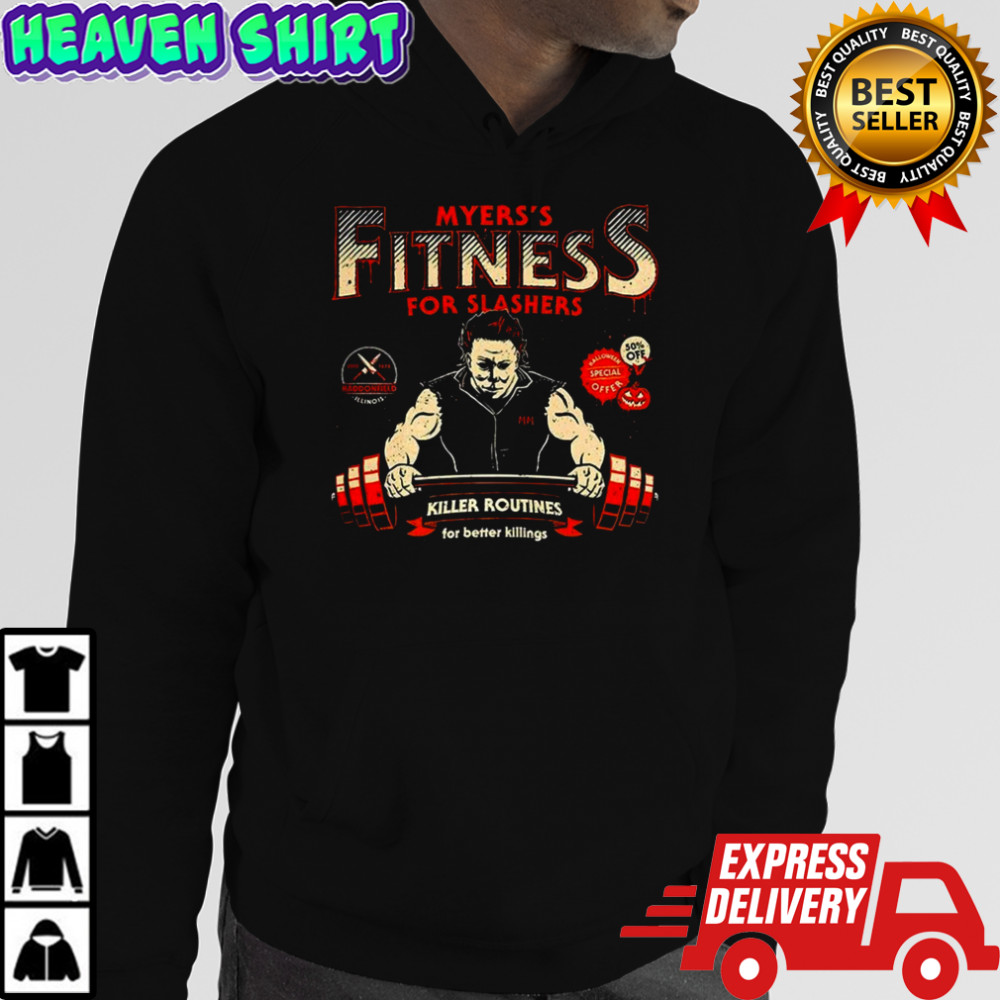 Myers Fitness for slashers killer routines shirt Hoodie