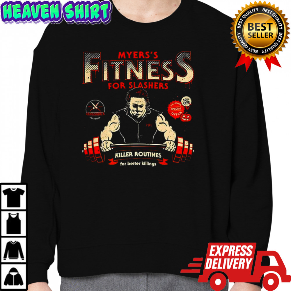 Myers Fitness for slashers killer routines shirt Sweatshirt