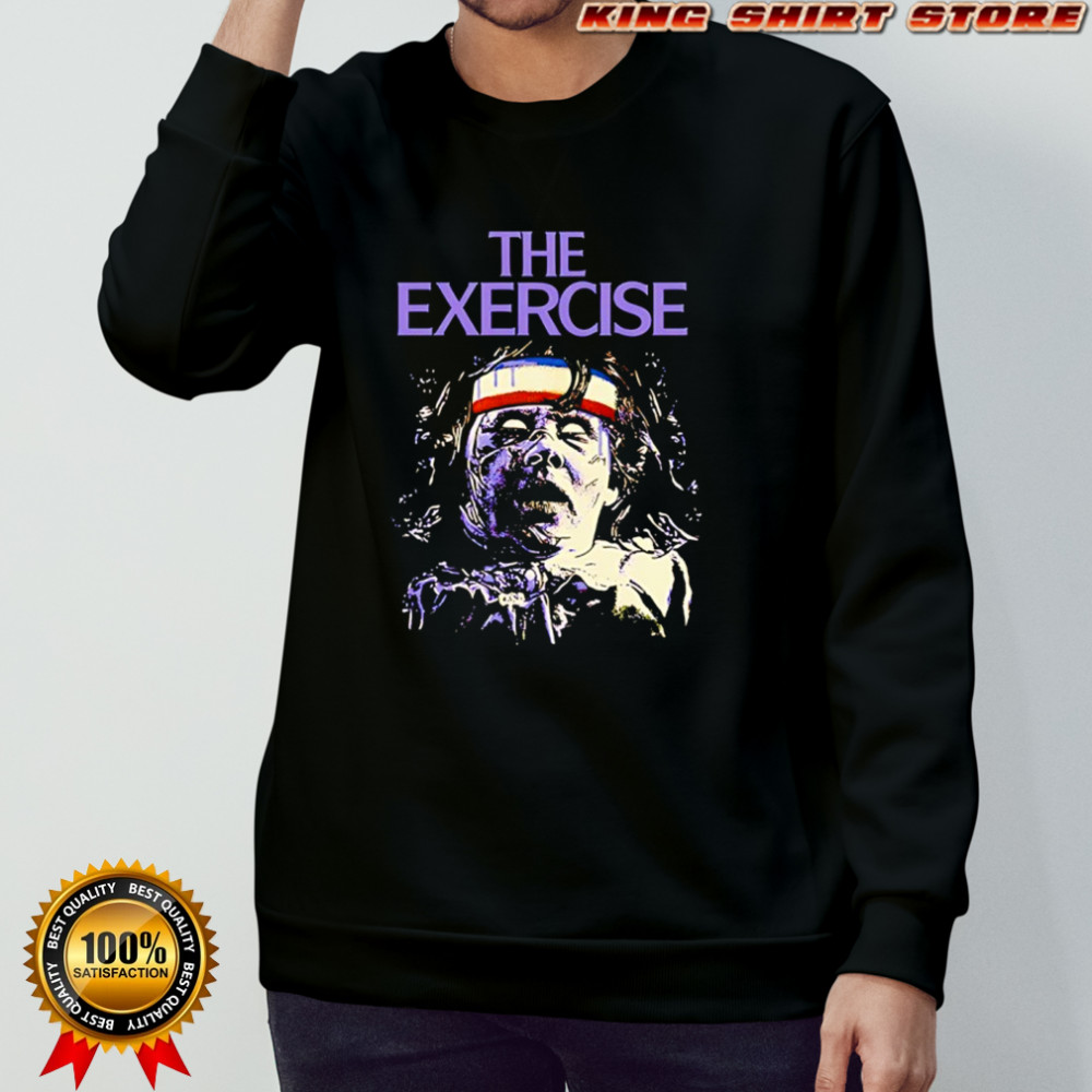 The Exercise character horror Halloween shirt Sweatshirt
