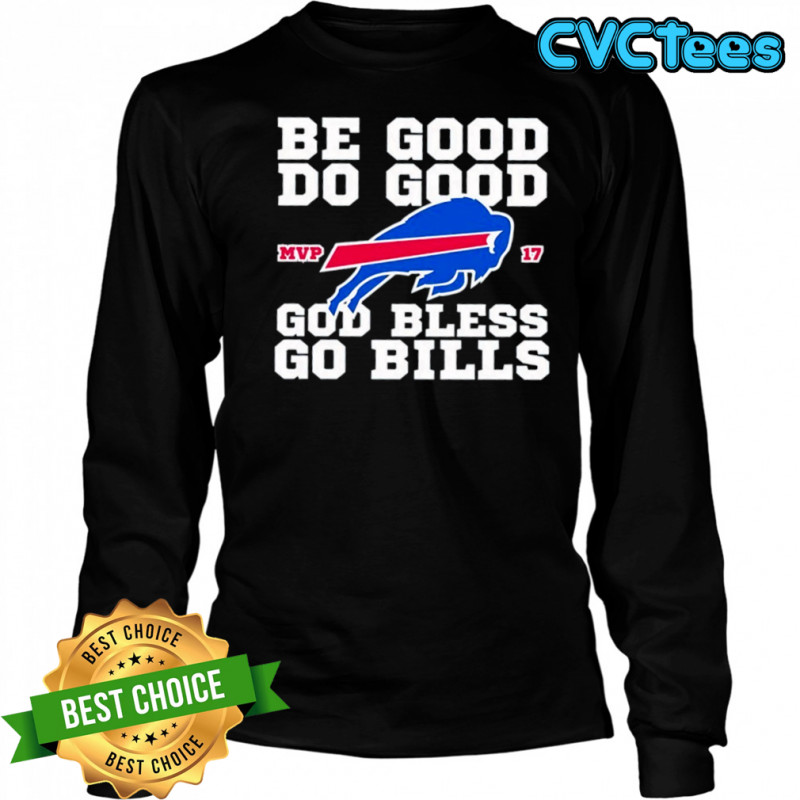 Buffalo Bill MVP 17 be good do good God bless go Bills shirt Long Sleeved