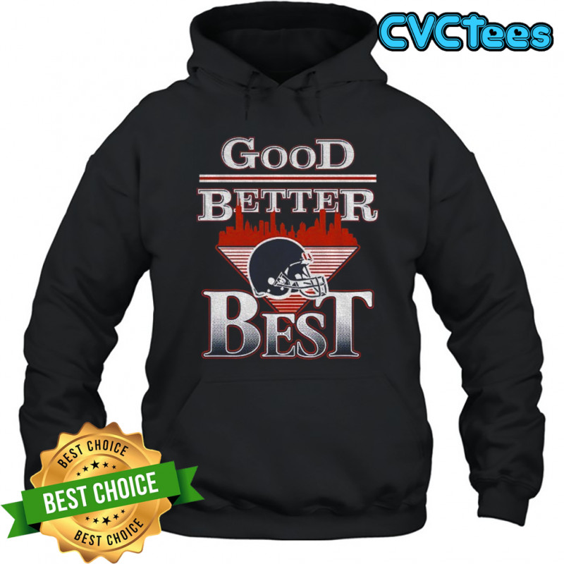 Chicago Bears helmet Good Better Best Football 2025 shirt Hoodie