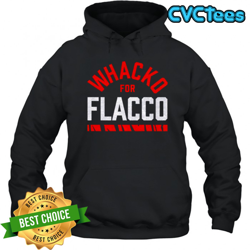 Cincinnati whacko for flacco shirt Hoodie