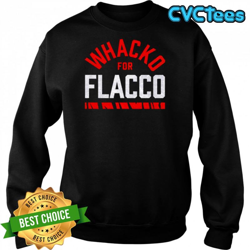 Cincinnati whacko for flacco shirt Sweatshirt
